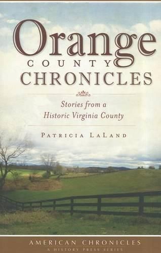 Cover image for Orange County Chronicles: Stories from a Historic Virginia County