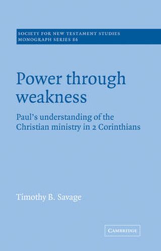 Cover image for Power through Weakness: Paul's Understanding of the Christian Ministry in 2 Corinthians