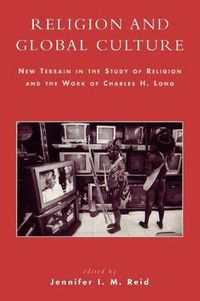 Cover image for Religion and Global Culture: New Terrain in the Study of Religion and the Work of Charles H. Long