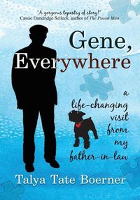 Cover image for Gene, Everywhere: a life-changing visit from my father-in-law