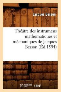 Cover image for Theatre Des Instrumens Mathematiques Et Mechaniques de Jacques Besson (Ed.1594)