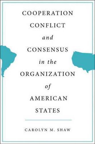 Cover image for Cooperation, Conflict and Consensus in the Organization of American States