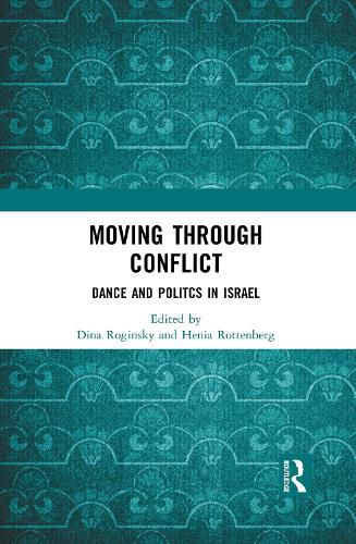 Cover image for Moving through Conflict: Dance and Politics in Israel