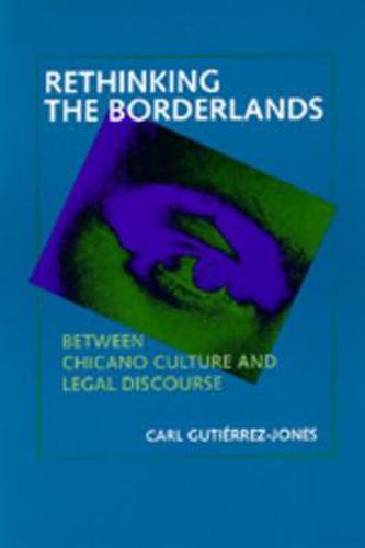 Cover image for Rethinking the Borderlands: Between Chicano Culture and Legal Discourse