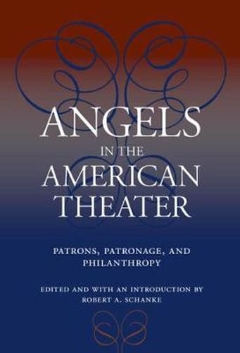 Cover image for Angels in the American Theater: Patrons, Patronage and Philanthropy