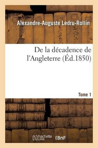 de la Decadence de l'Angleterre. Tome 1