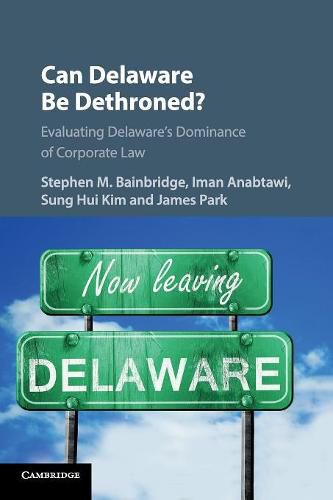 Cover image for Can Delaware Be Dethroned?: Evaluating Delaware's Dominance of Corporate Law