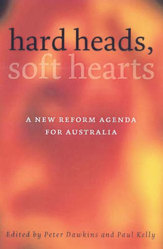 Hard Heads, Soft Hearts: A new reform agenda for Australia