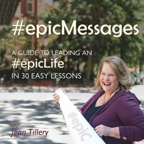 Cover image for #epicMessages: A Guide to An #EpicLife in 30 Easy Lessons