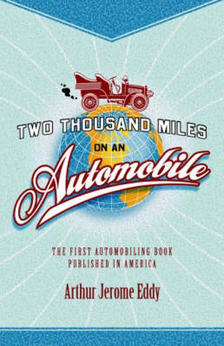 Cover image for Two Thousand Miles on an Automobile: Being a Desultory Narrative of a Trip Through New England, New York, Canada, and the West