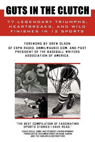 Cover image for Guts in the Clutch: 77 Legendary Triumphs, Heartbreaks, and Wild Finishes in 12 Sports