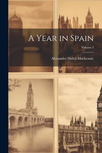 Cover image for A Year in Spain; Volume I