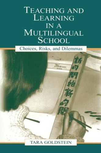 Cover image for Teaching and Learning in a Multilingual School: Choices, Risks, and Dilemmas