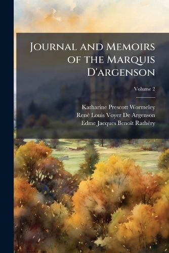 Cover image for Journal and Memoirs of the Marquis D'argenson, Volume 2