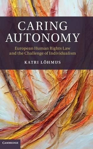 Cover image for Caring Autonomy: European Human Rights Law and the Challenge of Individualism