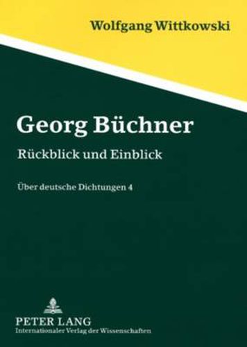 Georg Buechner: Rueckblick Und Einblick- Ueber Deutsche Dichtungen 4