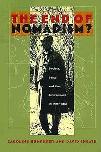 Cover image for The End of Nomadism?: Society, State, and the Environment in Inner Asia