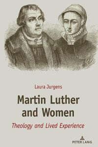 Cover image for Martin Luther and Women: Theology and Lived Experience