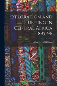 Cover image for Exploration and Hunting in Central Africa 1895-96