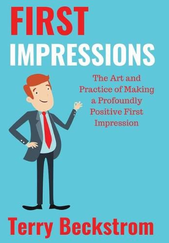 Cover image for First Impressions: The Art and Practice of Making a Profoundly Positive First Impression