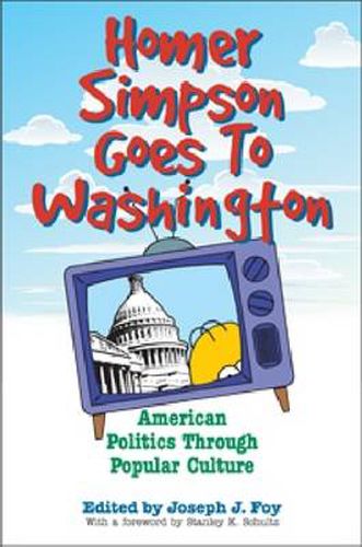 Cover image for Homer Simpson Goes to Washington: American Politics through Popular Culture