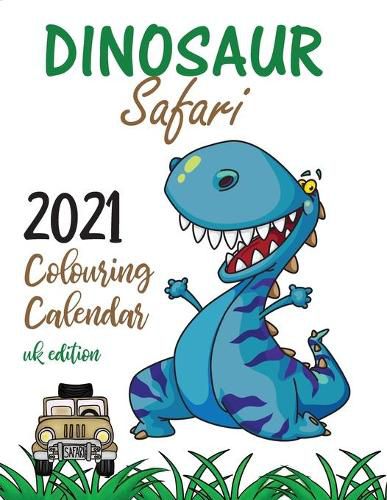 Cover image for Dinosaur Safari 2021 Colouring Calendar (UK Edition)