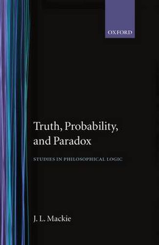 Cover image for Truth, Probability and Paradox: Studies in Philosophical Logic