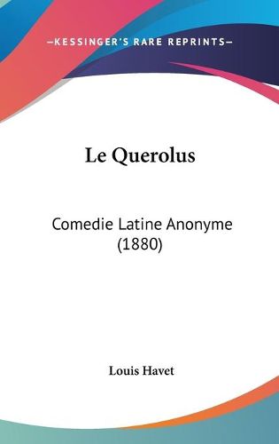 Cover image for Le Querolus: Comedie Latine Anonyme (1880)