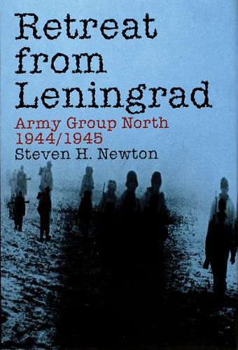 Cover image for Retreat from Leningrad: Army Group North 1944/1945