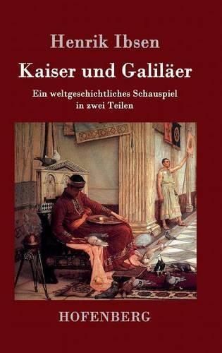 Cover image for Kaiser und Galilaer: Ein weltgeschichtliches Schauspiel in zwei Teilen