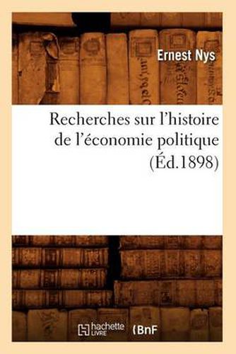 Recherches Sur l'Histoire de l'Economie Politique (Ed.1898)