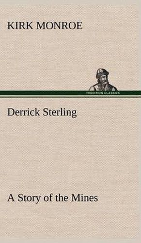 Cover image for Derrick Sterling A Story of the Mines