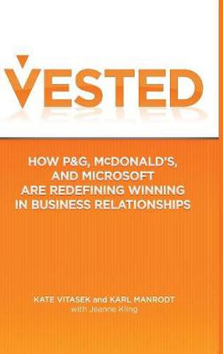 Cover image for Vested: How P&G, McDonald's, and Microsoft are Redefining Winning in Business Relationships