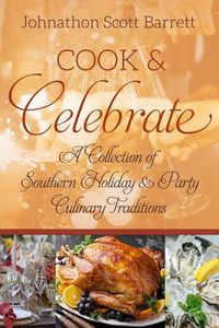 Cover image for Cook & Celebrate: A Collection of Southern Holiday and Party Culinary Traditions