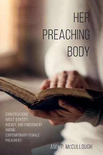 Cover image for Her Preaching Body: Conversations about Identity, Agency, and Embodiment Among Contemporary Female Preachers