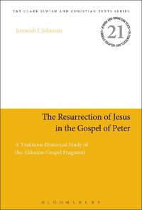 Cover image for The Resurrection of Jesus in the Gospel of Peter: A Tradition-Historical Study of the Akhmim Gospel Fragment