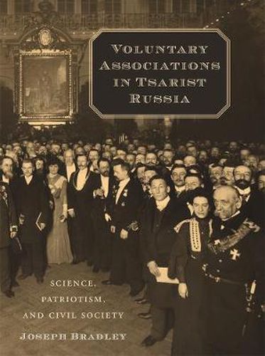 Cover image for Voluntary Associations in Tsarist Russia: Science, Patriotism, and Civil Society