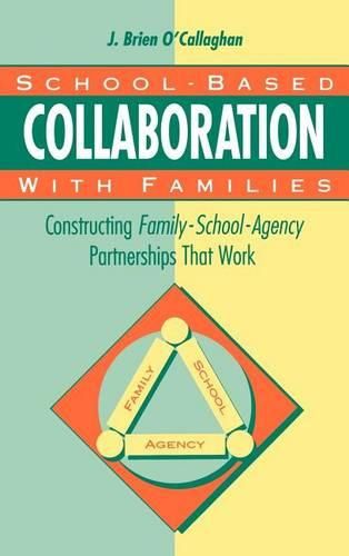Cover image for School-based Collaboration with Families: Constructing Family-School Agency Partnerships That Work