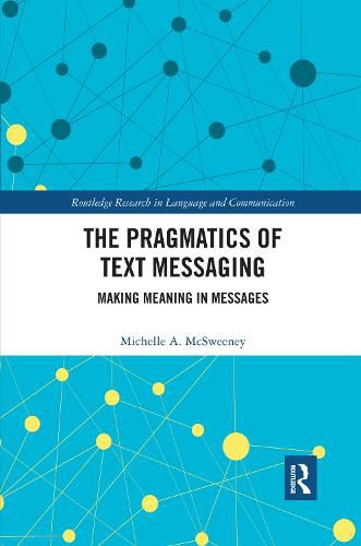Cover image for The Pragmatics of Text Messaging: Making Meaning in Messages