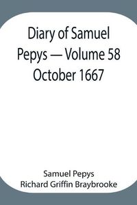 Cover image for Diary of Samuel Pepys - Volume 58: October 1667