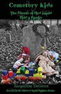 Cover image for Cemetery Kids the Ghosts of Bird Island Find a Family