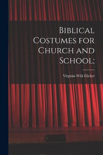 Cover image for Biblical Costumes for Church and School;