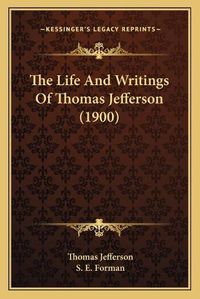 Cover image for The Life and Writings of Thomas Jefferson (1900)