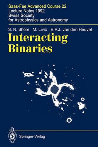 Cover image for Interacting Binaries: Saas-Fee Advanced Course 22. Lecture Notes 1992. Swiss Society for Astrophysics and Astronomy