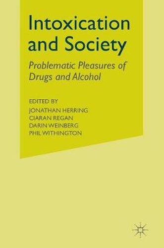 Cover image for Intoxication and Society: Problematic Pleasures of Drugs and Alcohol