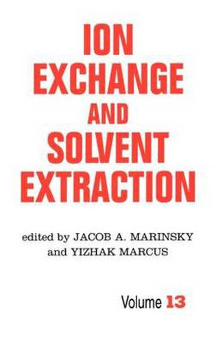 Cover image for Ion Exchange and Solvent Extraction: A Series of Advances, Volume 13