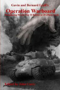 Cover image for Gavin and Bernard Lyall's Operation Warboard Wargaming World War II Battles in 20-25mm Scale