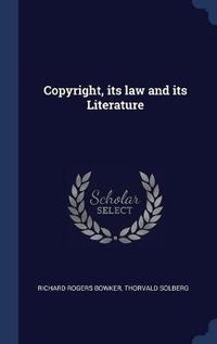 Cover image for Copyright, Its Law and Its Literature