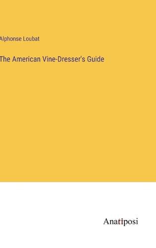 Cover image for The American Vine-Dresser's Guide