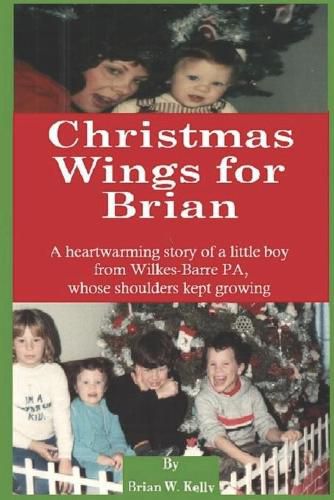 Cover image for Christmas Wings for Brian: A heartwarming story of a little boy from Wilkes-Barre PA, whose shoulders kept growing